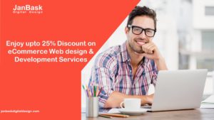 Janbask Digital Design - Enjoy upto 25% Discount on eCommerce Web design & Development Services