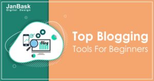 Blogger Need to Know Top Blogging Tools For Beginners