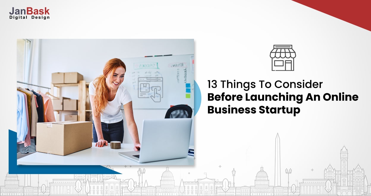 Top 13 Things To Do Before Launching Your Online Startup Business
