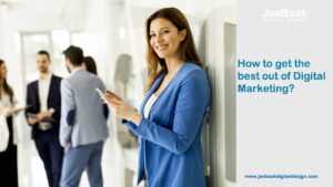 How to get the best out of Digital Marketing?
