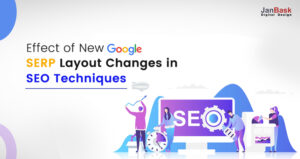 Effect of New Google SERP Layout Changes in SEO Techniques