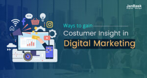 Ways to gain Costumer Insight in Digital Marketing