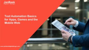 Test Automation Basics for Apps, Games and the Mobile Web