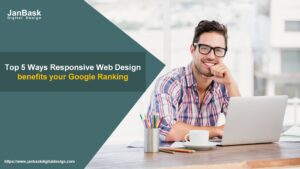 Top 5 Ways Responsive Web Design Benefits Your Google Ranking