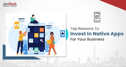 Why Native App? Top Reasons To Invest In Native Apps For Your Business