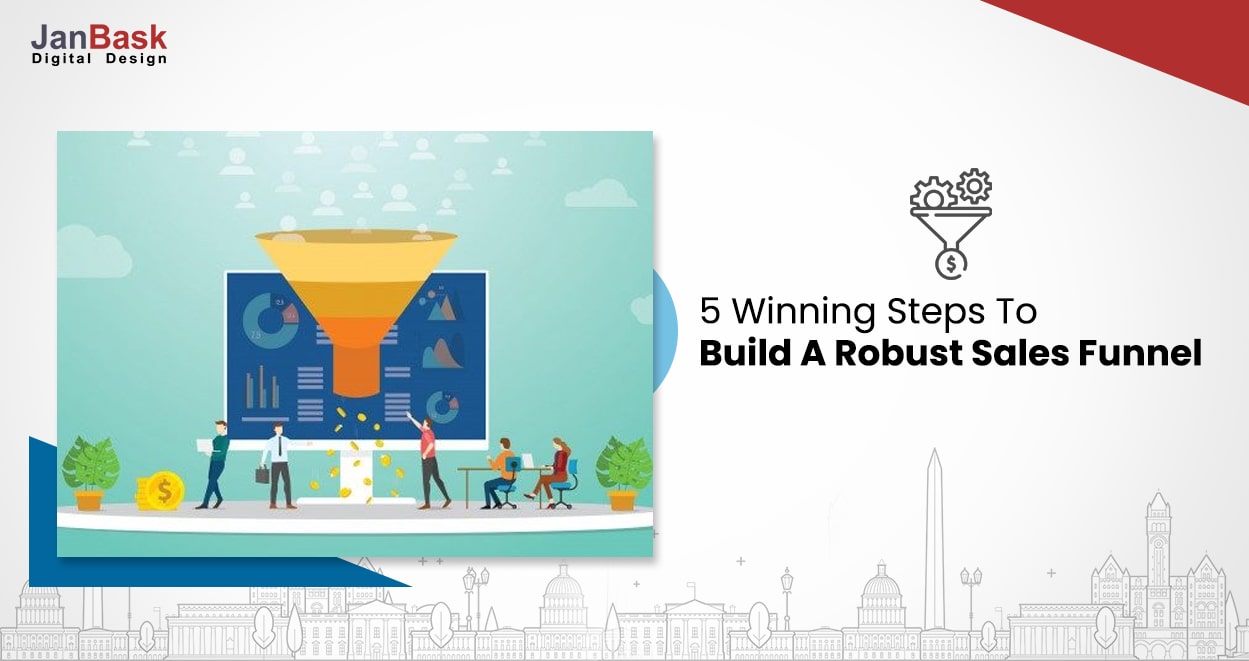 5 Winning Steps for Building a Robust Sales Funnel