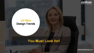 Top UX Web Design Trends: You Must Look for!