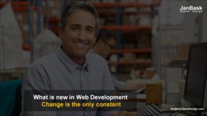 What is new in the World of Web Development – Change is the only constant