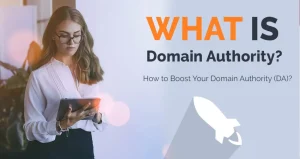 What Is Domain Authority? How to Boost Your Domain Authority (DA)?