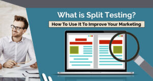 What Is Split Testing? How To Use It To Improve Your Marketing Campaigns