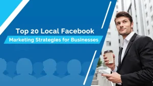 Top 20 Local Facebook Marketing Strategies for Businesses