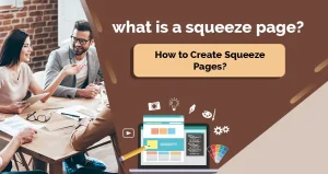 What Is A Squeeze Page? How To Create Squeeze Pages?
