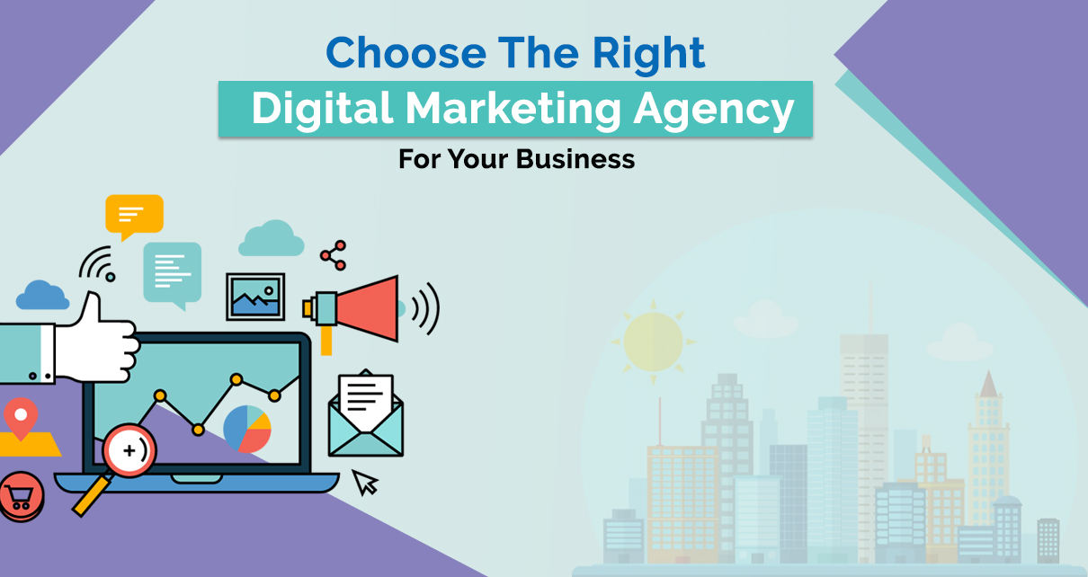 How to Choose the Right Digital Marketing Agency for Your Business?