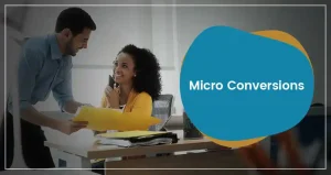 Micro Conversions: What They Are, How Many Types & How to Track Them