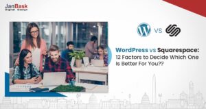 WordPress vs Squarespace: 12 Factors to Decide Which One Is Better For You?