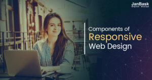 Primary Components & Benefits Of Responsive Web Designing