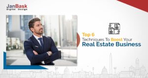 Top 6 Techniques To Boost Your Real Estate Business