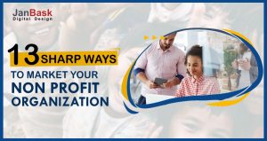 13 Sharp Ways to Market Your NonProfit Organization