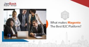 What makes Magento the best B2C platform?