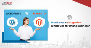 Magento VS WordPress: The Most Suitable One For Your Online Business