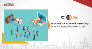 Inbound vs Outbound Marketing: Which is More Effective in 2021?