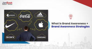 What is Brand Awareness? Top 8 Strategies for Brand Awareness To Follow!