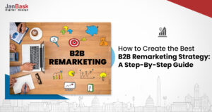 How To Generate Lead With B2B Remarketing Strategy: A Comprehensive Guide