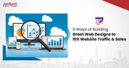 9 Ways of Building Great Web Designs to Boost Website Traffic & Sales