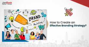 What Is Branding Strategy And How To Create An Effective Branding Strategy