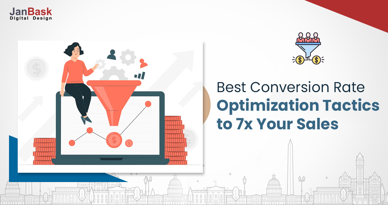 5 Best Conversion Rate Optimization Tactics to 7x Your Sales