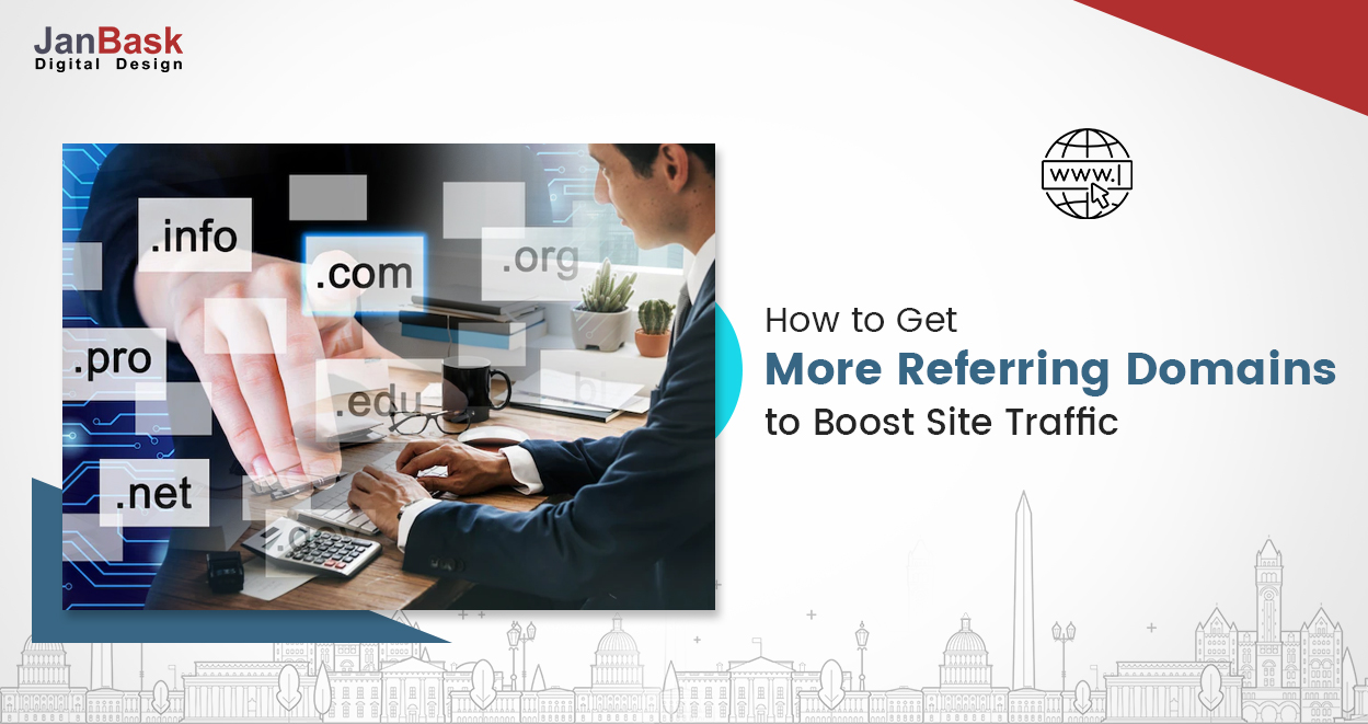 How to Get More Referring Domains to Boost Your Website Ranking