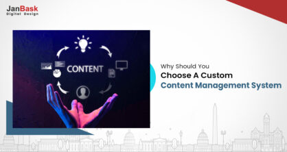 Why Should You Choose A Custom Content Management System