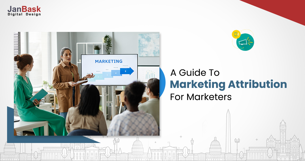 All You Need To Know About Marketing Attribution