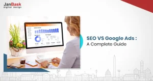 SEO vs Google Ads: A Complete Guide to What Should You Choose for Your Business?