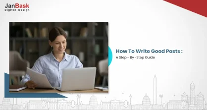 How To Write Good Blog Posts: A Step-By-Step Guide