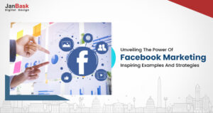 Unleashing The Power Of Facebook Marketing: Inspiring Strategies For Success