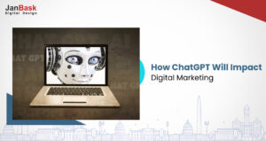 7 Ways ChatGPT Will Impact Digital Marketing