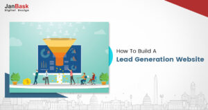 A Detailed Guide On How To Build A Lead Generation Website?