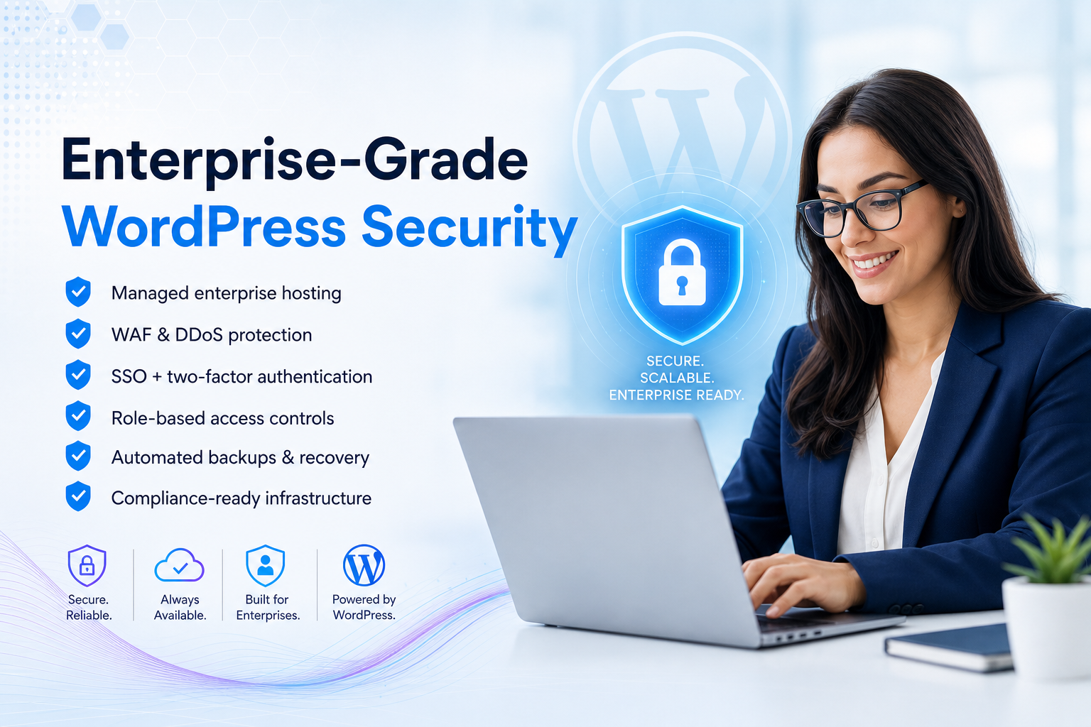 Enterprise‑grade WordPress security graphic showing a professional at a laptop with shield and padlock icon, highlighting managed hosting, WAF/DDoS protection, authentication, role‑based access, backups, and compliance infrastructure.